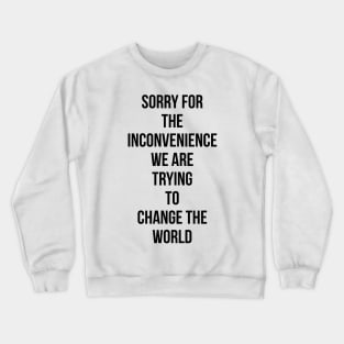 Sorry for the Inconvenience Crewneck Sweatshirt